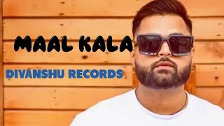Maal Kala  (Official Video) Gulab Sidhu | Kavvy Riyaaz | Bravo | Divanshu Records