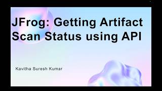JFrog: Getting Artifact Scan Status using API