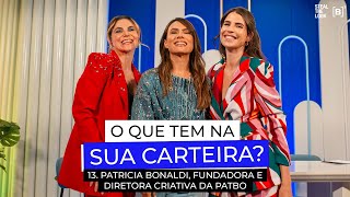 O QUE TEM NA SUA CARTEIRA? #13 | com Patrícia Bonaldi, Estilista e empresária