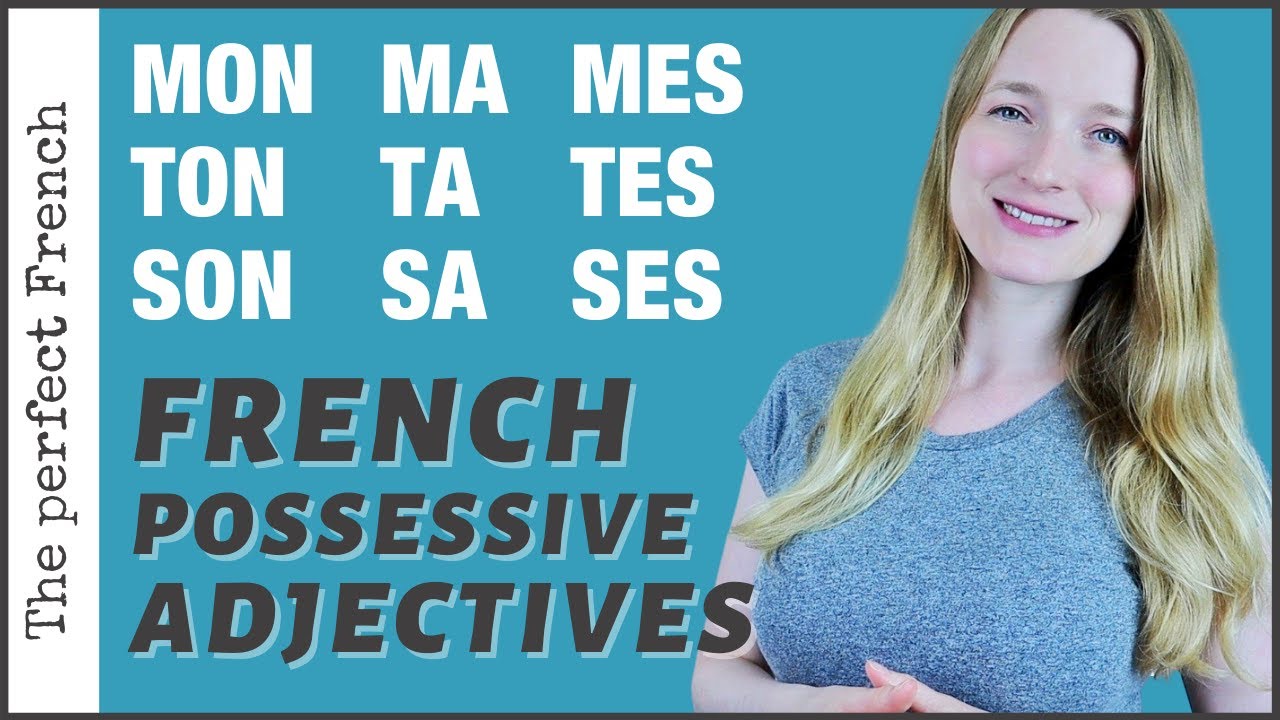 French Possessive Adjectives | Mon Ma Mes - Ton Ta Tes - Etc. - YouTube