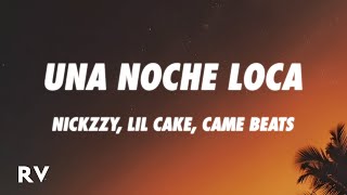 Nickzzy, LiL CaKe, Came Beats - Una Noche Loca (Letra/Lyrics)