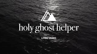 Holy Ghost Helper | Influence Music \u0026 Melody Noel feat. David Cook | Lyric Video