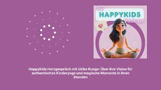 HappyKids Herzgespräch mit Ulrike Runge: Über ihre Vision für authentisches Kinderyoga und...