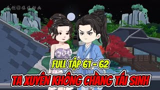 Full Tập 61 - 62 Ta xuyên không chàng  tái sinh - Av sub