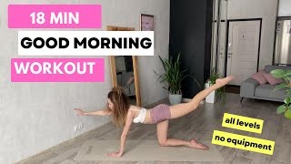 18 MIN GOOD MORNING WORKOUT | All Levels | For Everyday | No Equipment | Stretch \u0026 Train