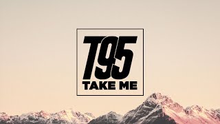 T95 - Take Me