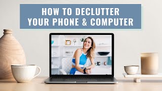 How To Declutter Your Phone & Computer: Digital Minimalism | Lucie Fink