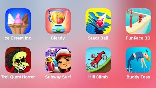 Ice Cream Inc, Blendy, Stack Ball, Fun Race 3D, Troll Quest Horror, Subway Surf, Hill Climb