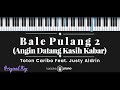 Bale Pulang 2 - Toton Caribo feat. Justy Aldrin (KARAOKE PIANO - ORIGINAL KEY)