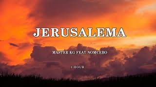 Master Kg Feat Nomcebo - Jerusalema  1 Hora  1 Hour 