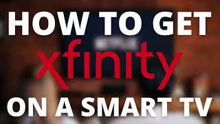 How To Get Xfinity Stream App On Any Smart Tv