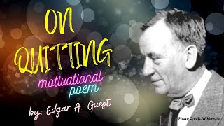 On Quitting, by Edgar A Guest
