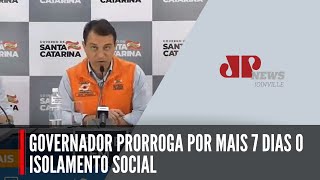 COVID-19: Em novo decreto, governador de SC, prorroga para mais 7 dias o isolamento social