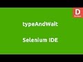 Selenium IDE typeAndWait Command