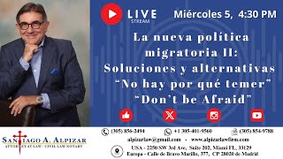 La nueva política migratoria II: Soluciones y alternativas. No hay por qué temer. “Don’t be Afraid\