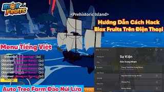 Hướng dẫn hack blox fruits vng auto treo farm đảo núi lửa trên điện thoại, menu tiếng việt mới