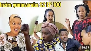 INZIRA Y'UMUSARABA S2 Ep 100 iribagiza  ahaye  nyirantambara isomo