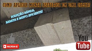 COMO APLICAR MANTA ASFALTICA E UMA CALHA?