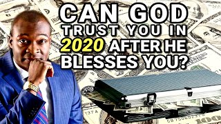 CAN GOD TRUST YOU AFTER HE BLESSES YOU THIS YEAR 2020 | APOSTLE JOSHUA SELMAN 2020