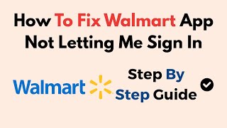 How To Fix Walmart App Not Letting Me Sign In