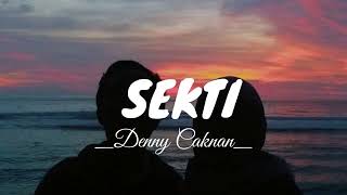 SEKTI - Denny Caknan (Lirik)Ombak gedhe tak sebrangi.Banjir bandhang tak tataki.