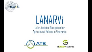 LANARVi - Lidar Assisted Navigation for Agricultural Robots in Vineyards by ATB \u0026 Agreenculture