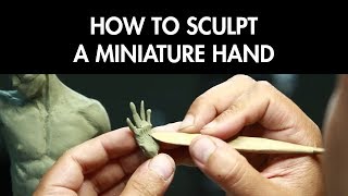 How to Sculpt a Miniature Hand - FREE CHAPTER