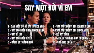 SAY MỘT ĐỜI VÌ EM  | ALBUM  Ballad Say Đắm | Tuyển Chọn Nhạc Tình Cảm Sâu Lắng 2025