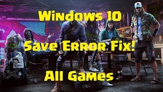 Windows 10 Save Game Error Fix For All Video Games