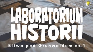 Laboratorium Historii - Bitwa pod Grunwaldem cz.1