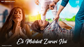 Ek Mulaqat Zaroori Hai Sanam | Lut Gye | Heart Broken Sad Love Story | pop creation | 2022 Sad Song