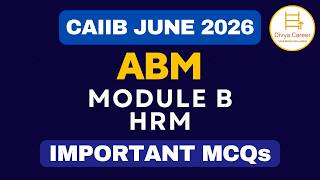 CAIIB 2026 | ABM Module B MCQs | Important Questions of ABM Module B | Divya Career - JAIIB CAIIB