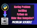 The Most Appropriate Way to Install Python 3 on Older Mac Computers| macOS 12, Later And macOS Below
