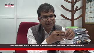 Disappointed but UDP secured substantial votes in GHADC elections:  Rymbui