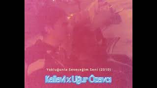 Kallavi x Uğur Özavcı - Yokluğunla Seveceğim Seni