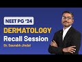 NEET PG 2024 Dermatology Paper Discussion | NEET PG 2024 Mega Recall Session | DBMCI