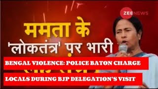 Bengal violence: Police baton charge locals during BJP delegation’s visit