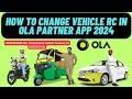 How To Change Vehicle RC In Ola Partner App 2024 | How To Join Ola BIKE /AUTO/CAR