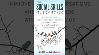 Brief Summary of the Book: The Social Skills Guidebook by Chris MacLeod