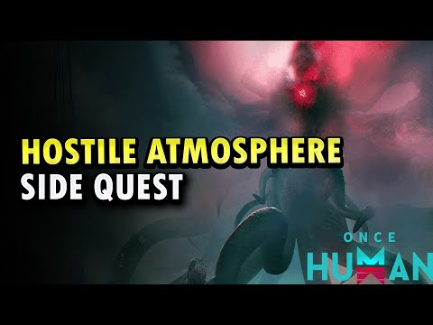 How to complete Hostile Atmosphere in Once Human