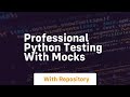 professional python testing with mocks