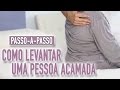 Como levantar uma pessoa acamada