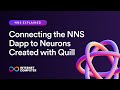 NNS Explained | Connecting the NNS Dapp to Neurons Created with Quill