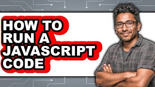How to Run a Javascript Code (only Way)