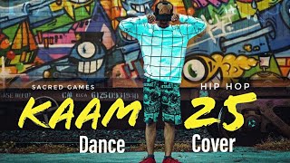 Kaam 25 - DIVINE | SACRED GAMES | Akash Nandi Choreography | HIP-HOP