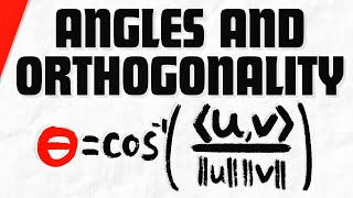 Angles and Orthogonality in Inner Product Spaces | Linear Algebra