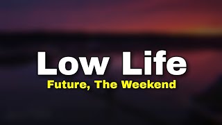 Future - Low Life, Ft. The Weekend (Lyrics)
