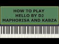Hello - Dj maphorisa, kabza de small (piano tutorial)