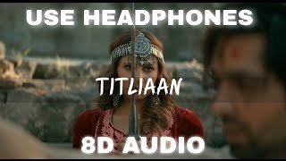 Titliaan (8D AUDIO) - Harrdy Sandhu | Sargun Mehta | Afsana Khan | Jaani | Avvy Sra | Arvindr Khaira