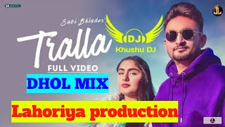 Tralla Dhol Remix Sabi Bhinder New Punjabi Letest mix Song Lahoria Production 2021